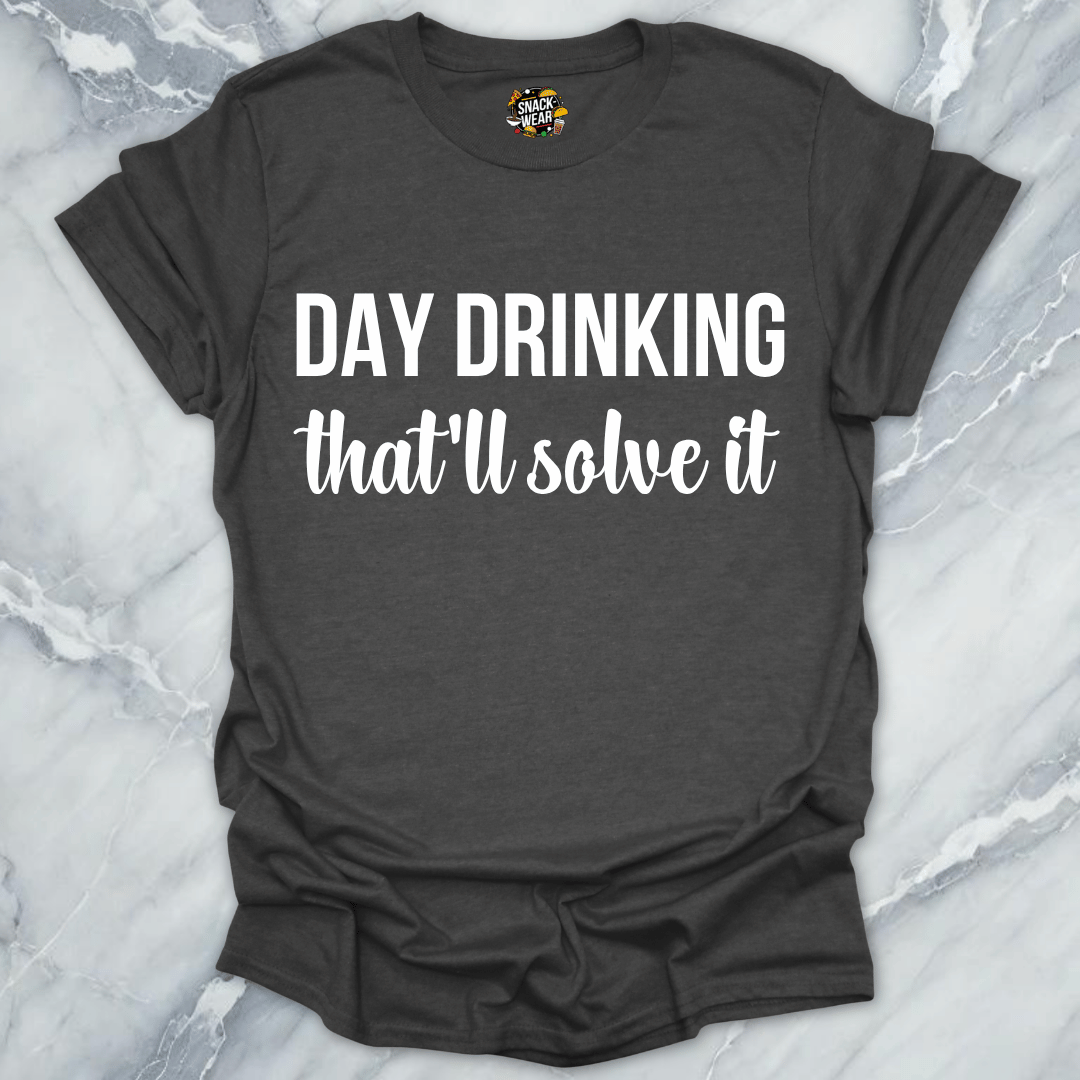 Day Drinking Solves It T-Shirt
