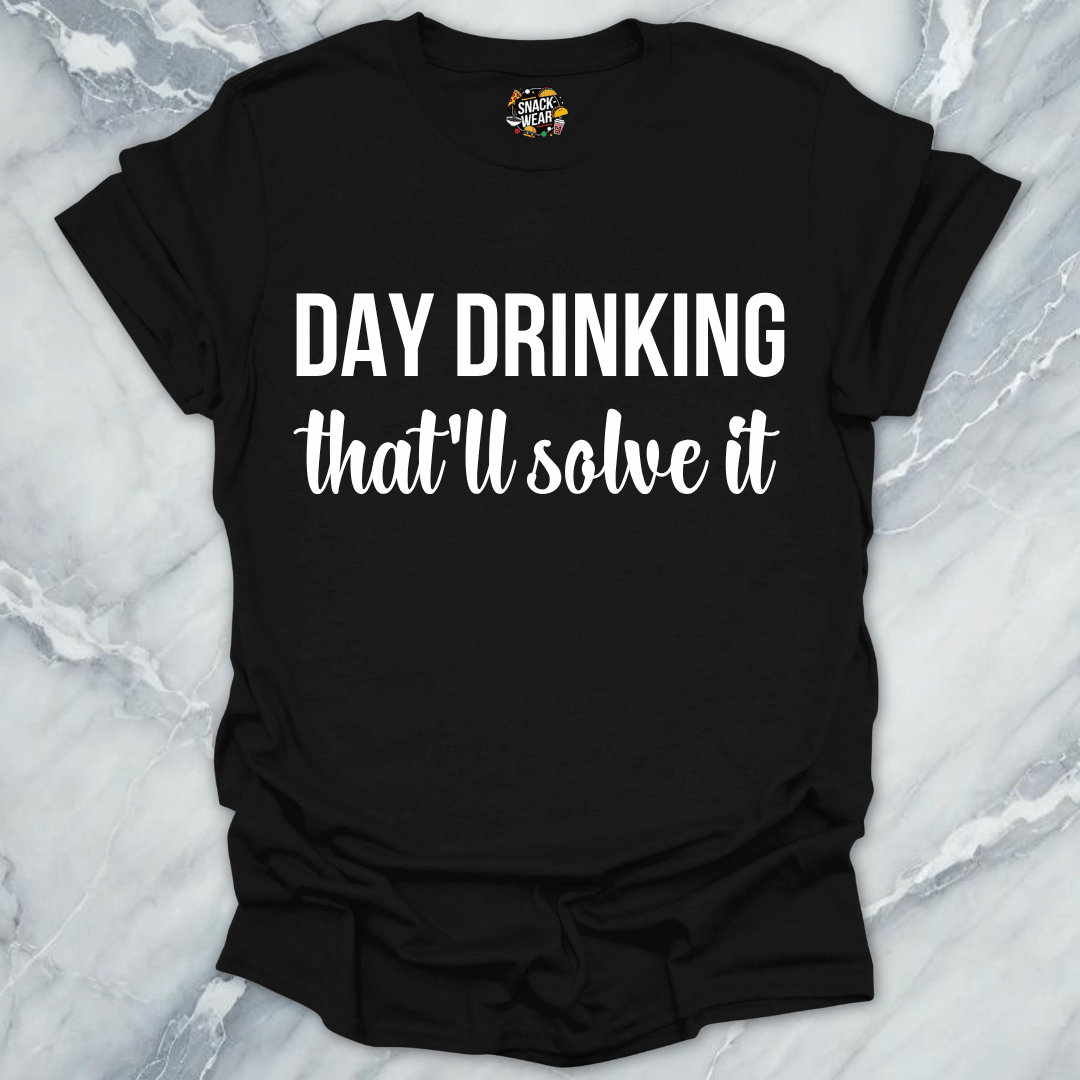 Day Drinking Solves It T-Shirt