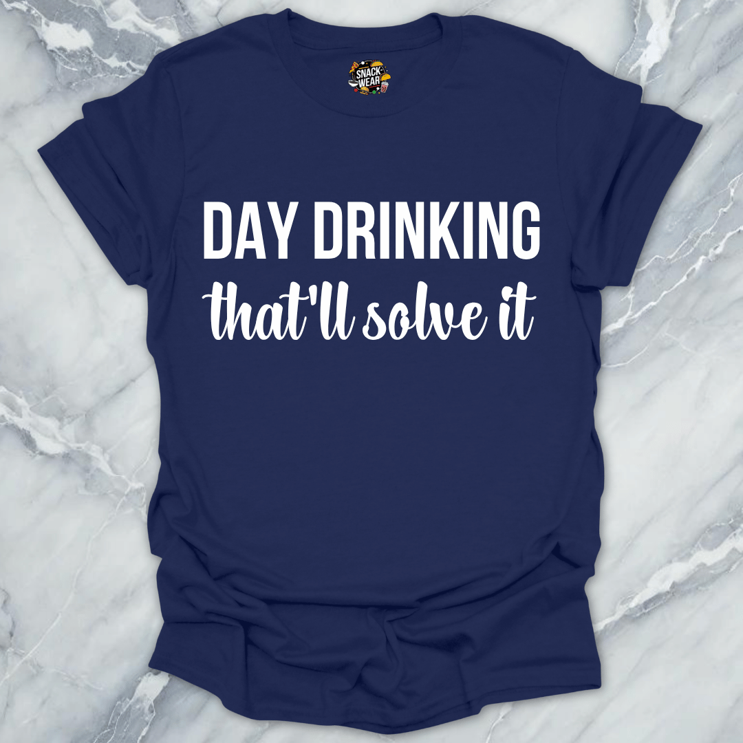Day Drinking Solves It T-Shirt