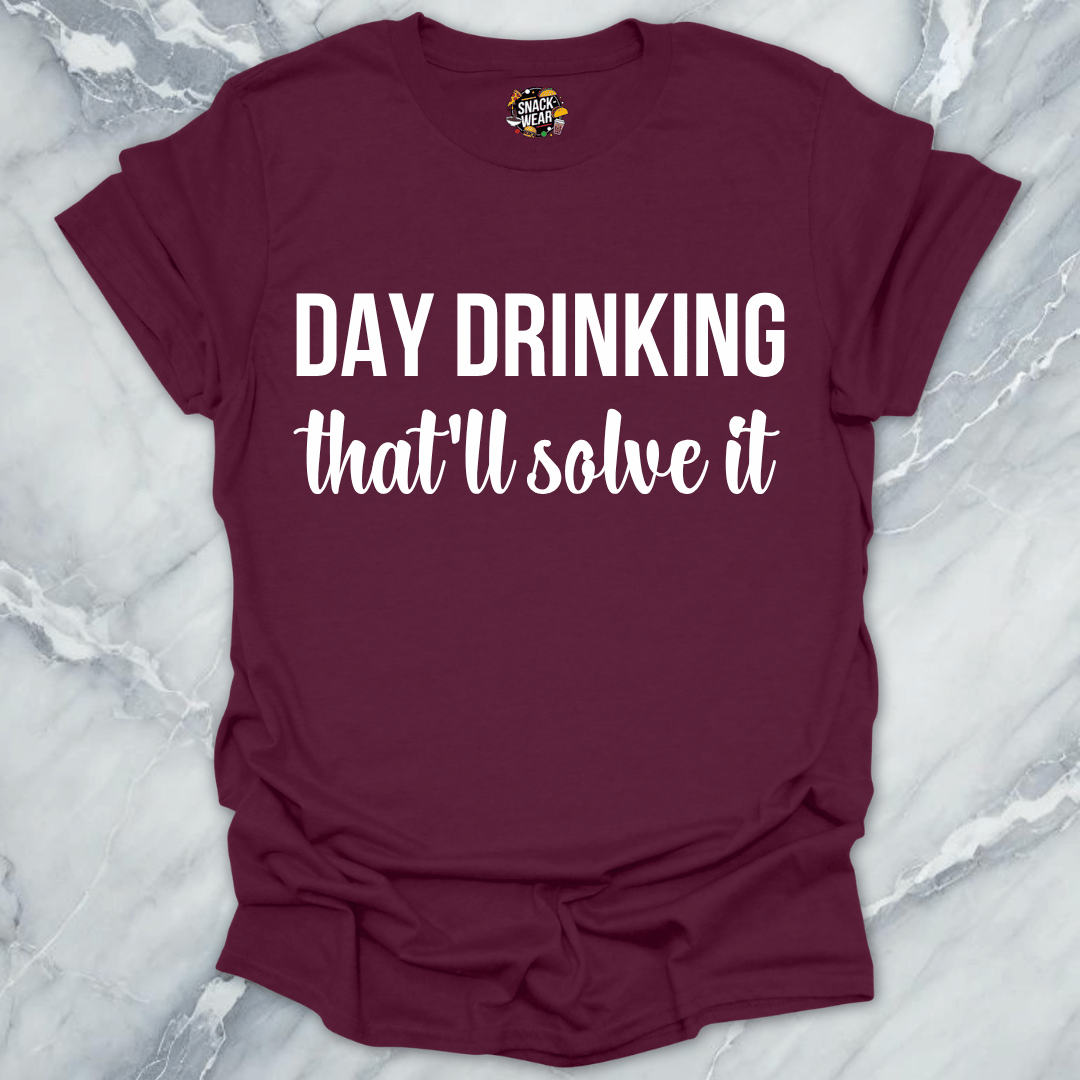 Day Drinking Solves It T-Shirt