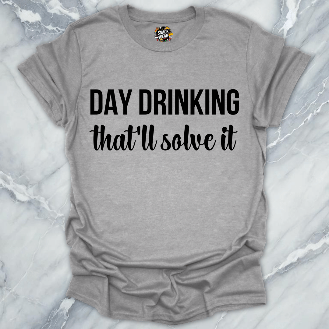 Day Drinking Solves It T-Shirt