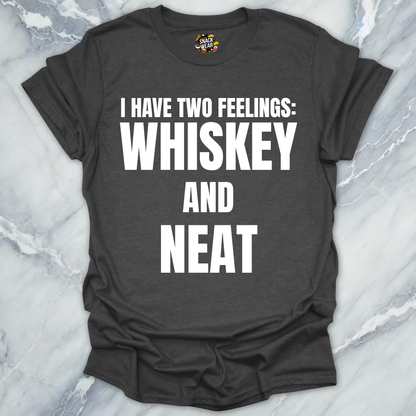 Two Feelings Whiskey Neat T-Shirt