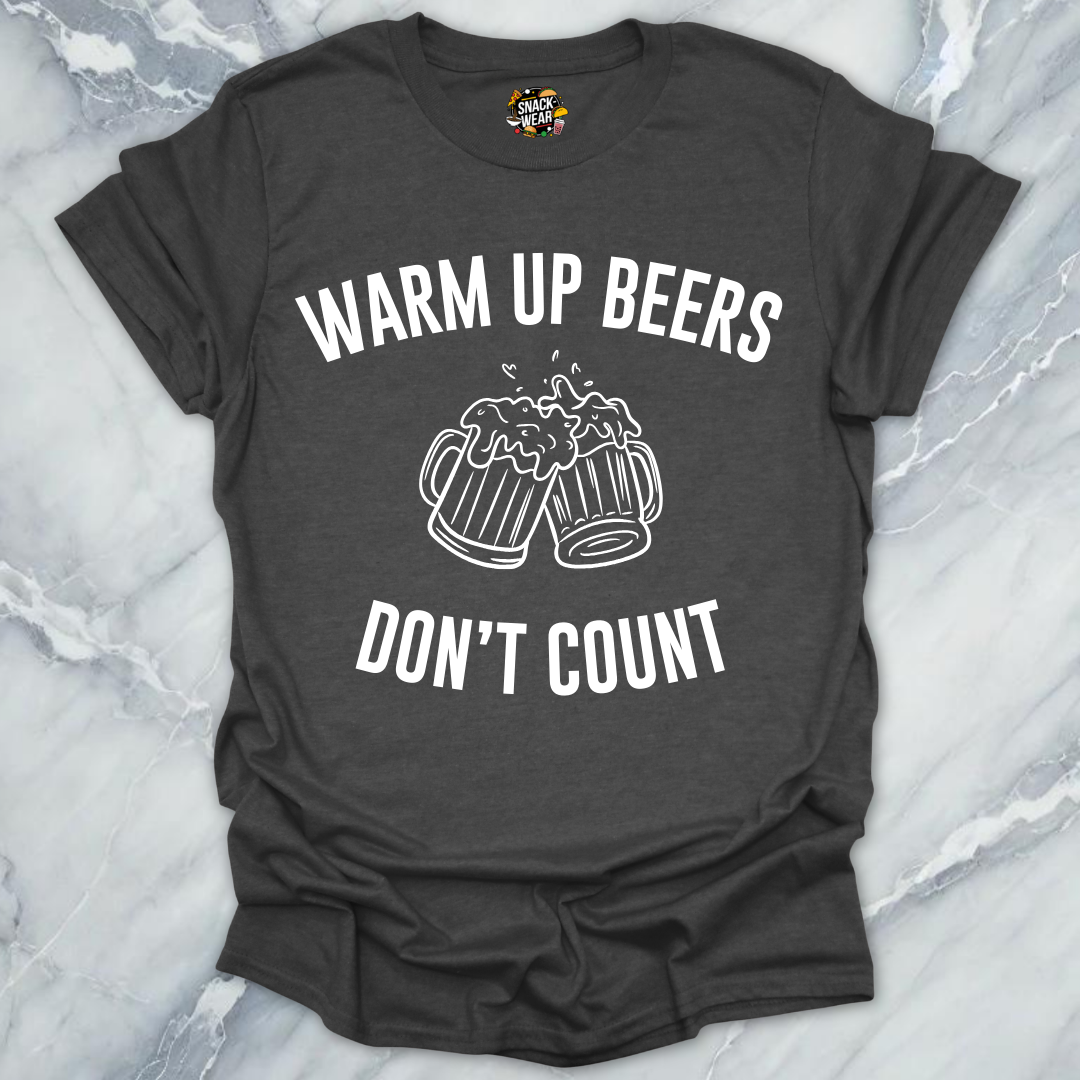 Warm Up Beers Don't Count T-Shirt