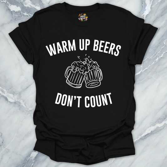 Warm Up Beers Don't Count T-Shirt