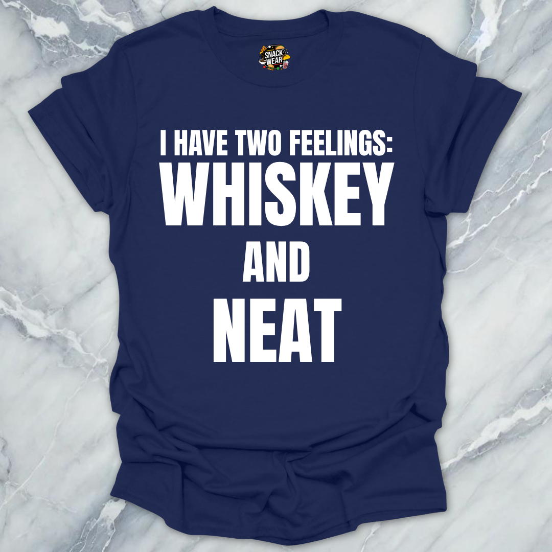 Two Feelings Whiskey Neat T-Shirt