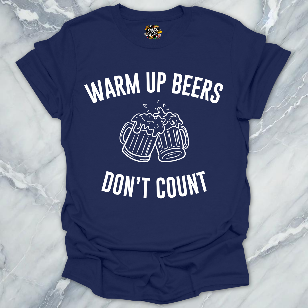 Warm Up Beers Don't Count T-Shirt