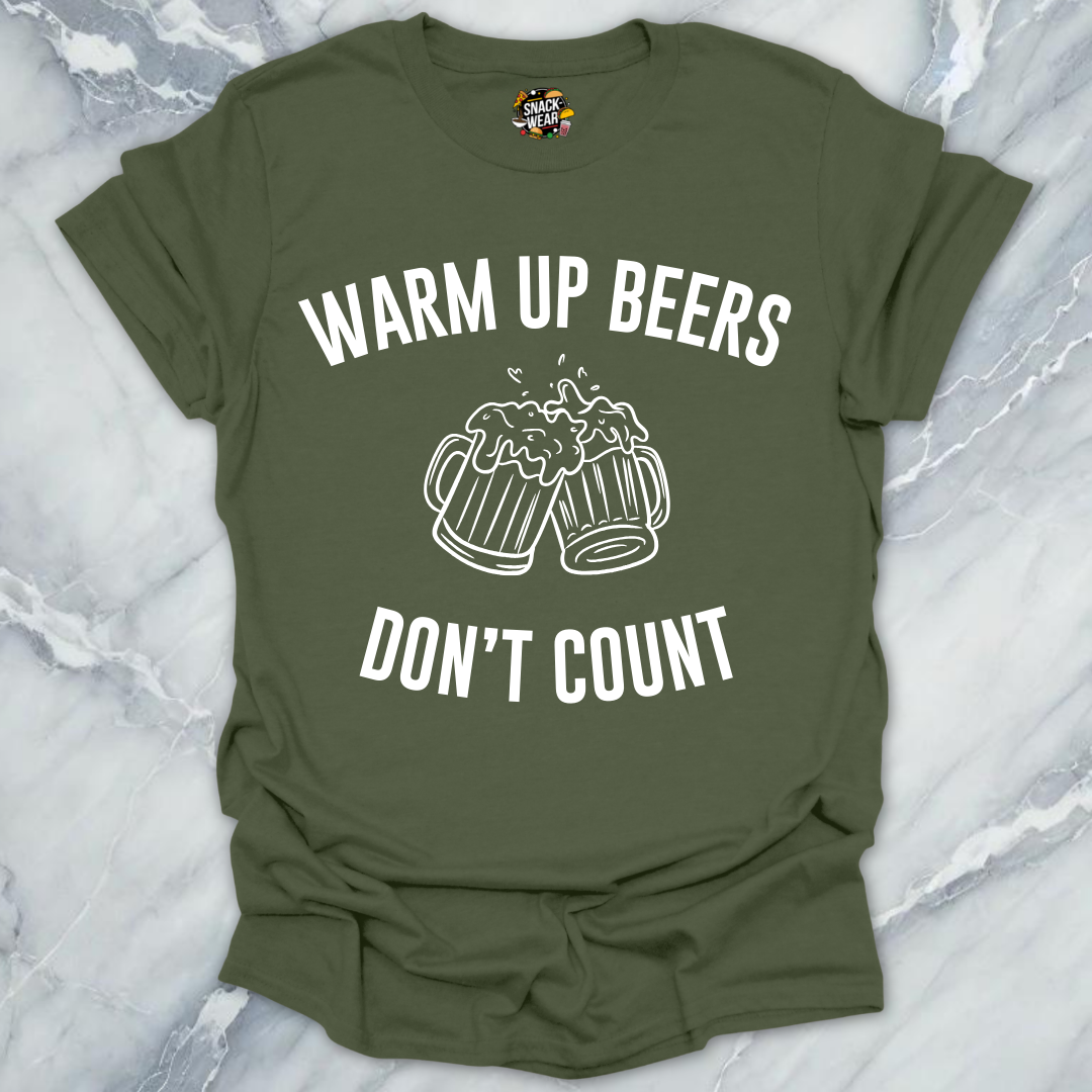 Warm Up Beers Don't Count T-Shirt