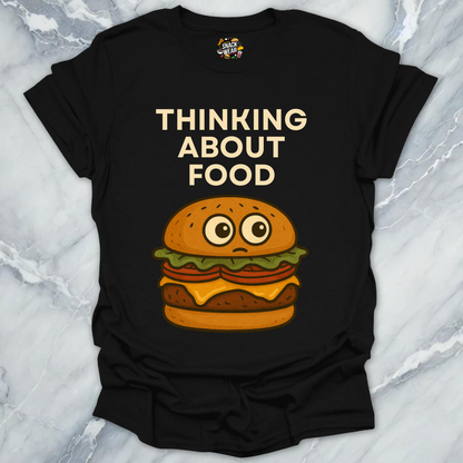 THINKING ABOUT FOOD T-Shirt