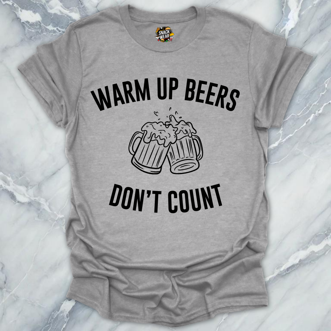 Warm Up Beers Don't Count T-Shirt