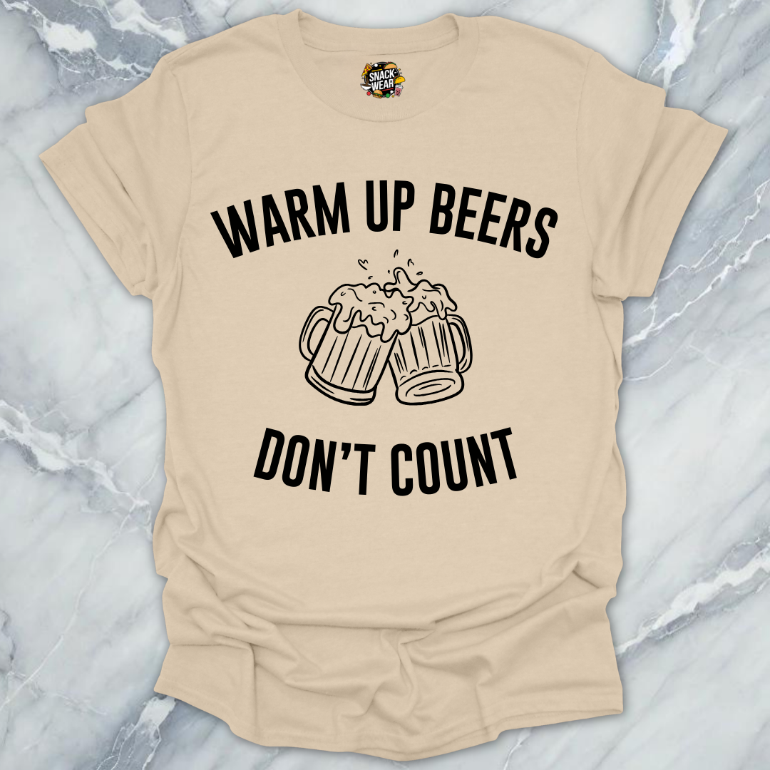 Warm Up Beers Don't Count T-Shirt