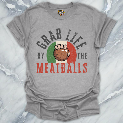 Grab Life by the Meatballs T-Shirt