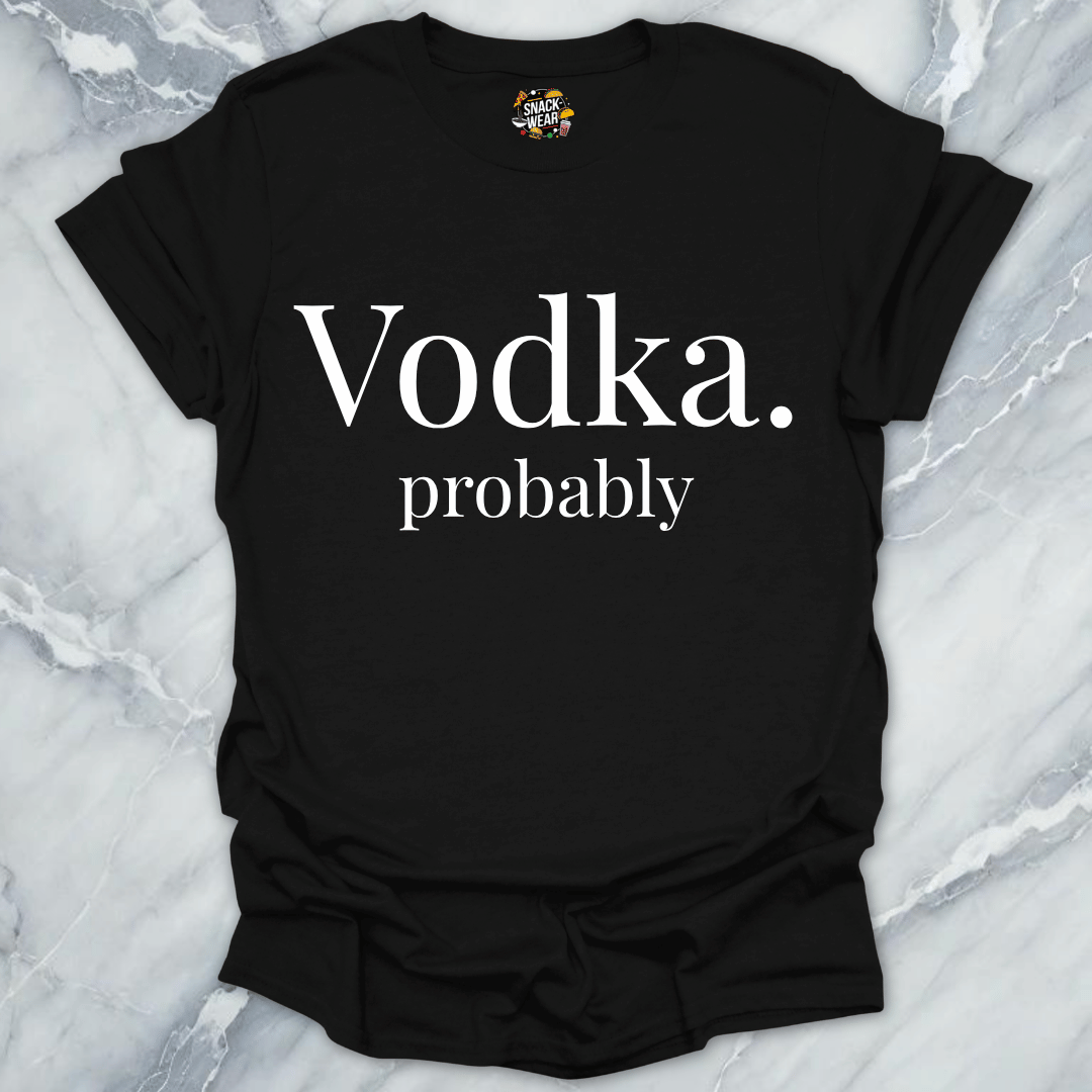 Vodka Probably T-Shirt