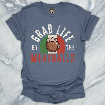 Grab Life by the Meatballs T-Shirt