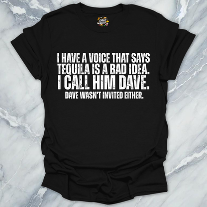 Dave Wasn't Invited Tequila T-Shirt
