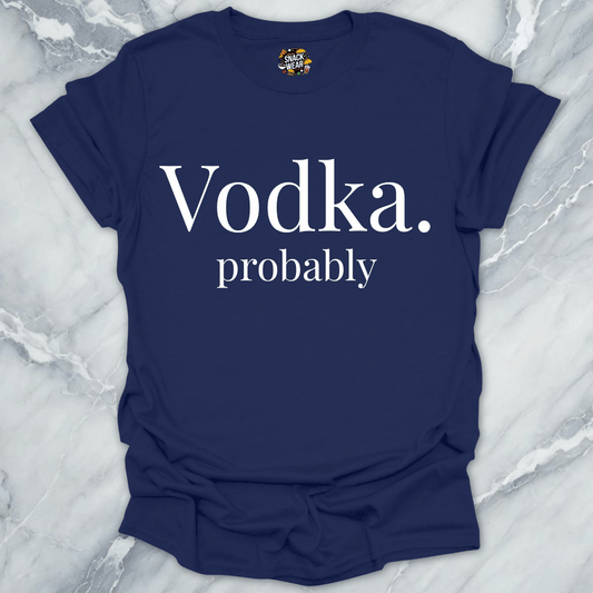 Vodka Probably T-Shirt