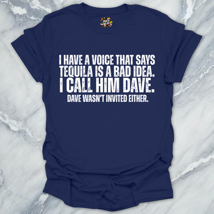 Dave Wasn't Invited Tequila T-Shirt
