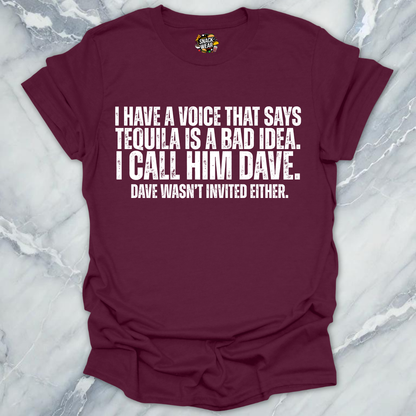 Dave Wasn't Invited Tequila T-Shirt