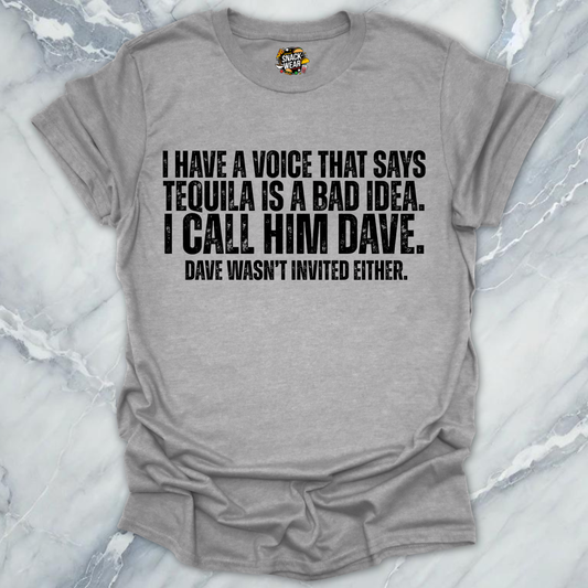 Dave Wasn't Invited Tequila T-Shirt