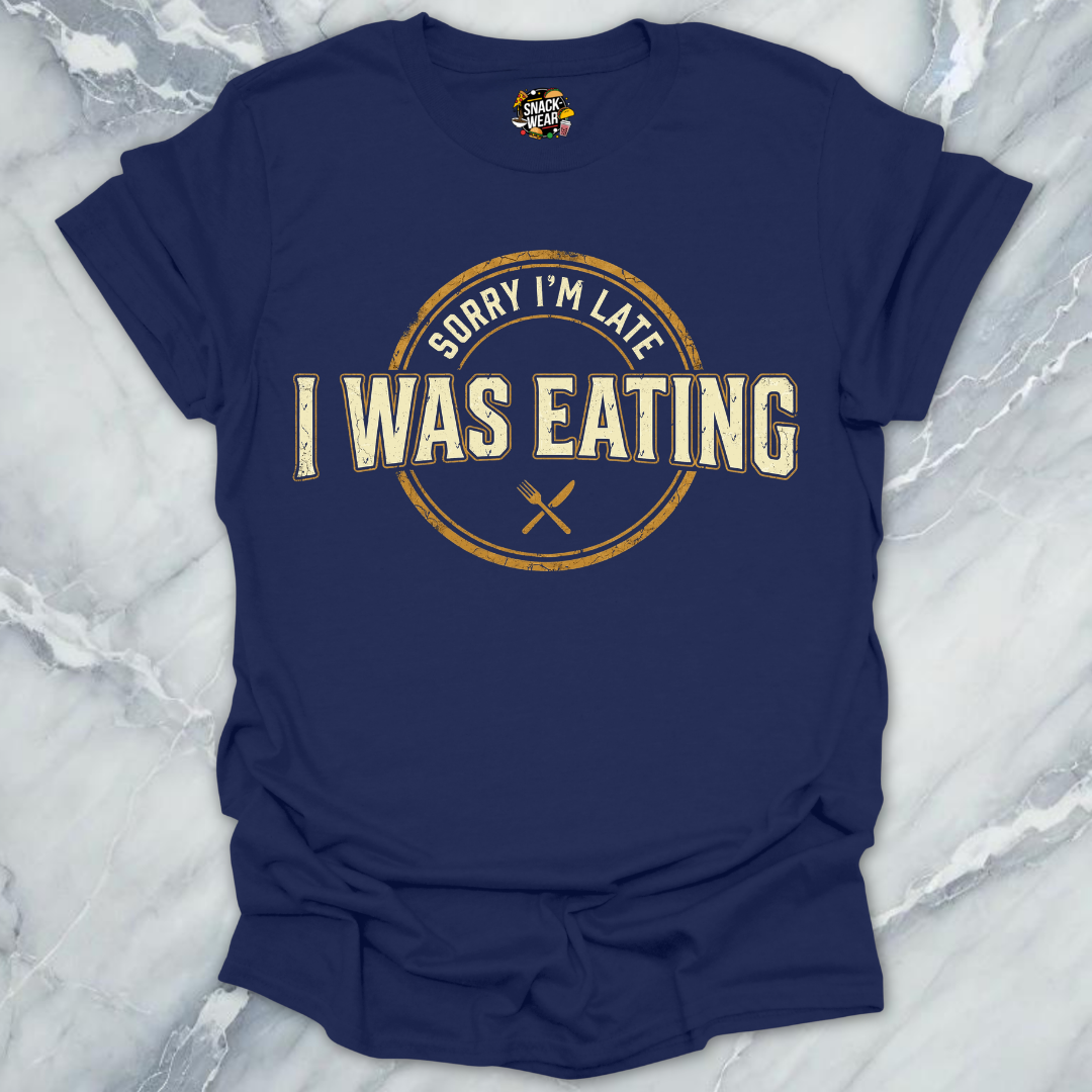 Late Because Eating T-Shirt