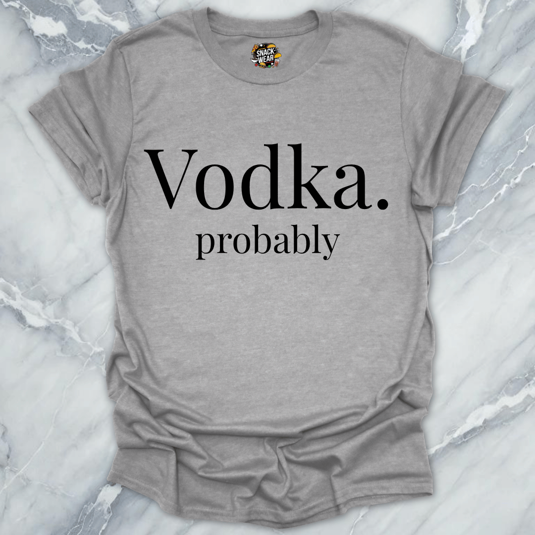 Vodka Probably T-Shirt
