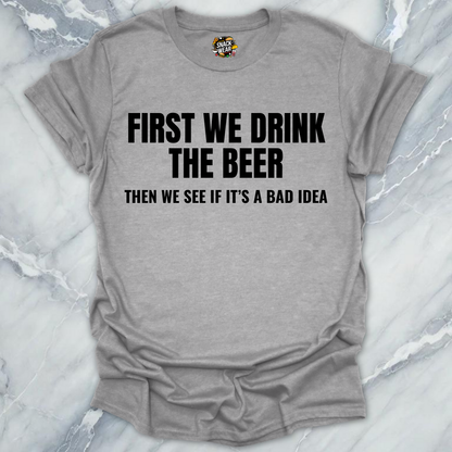 Beer Before Idea T-Shirt