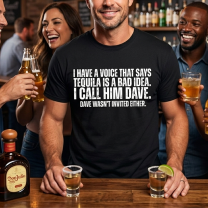 Dave Wasn't Invited Tequila T-Shirt