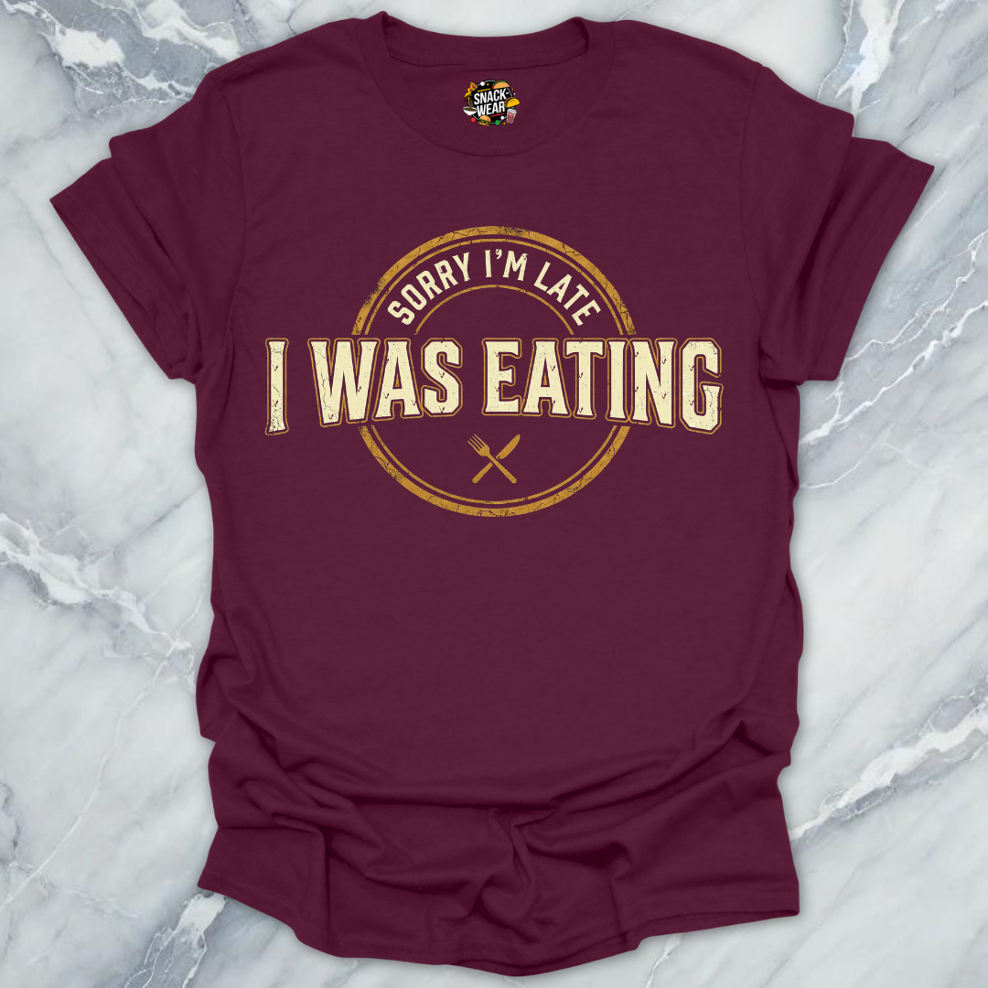 Late Because Eating T-Shirt