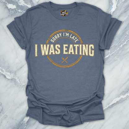 Late Because Eating T-Shirt