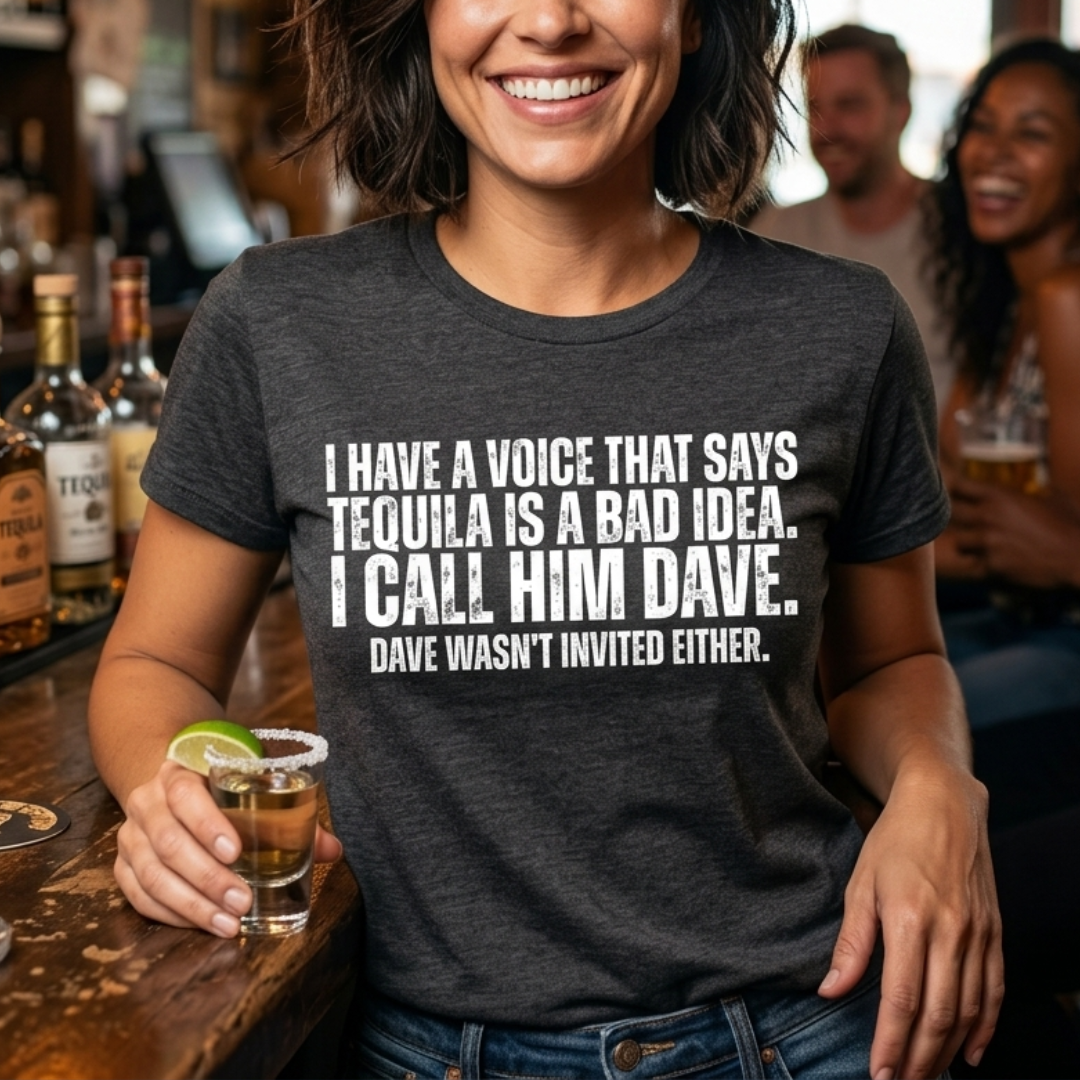 Dave Wasn't Invited Tequila T-Shirt
