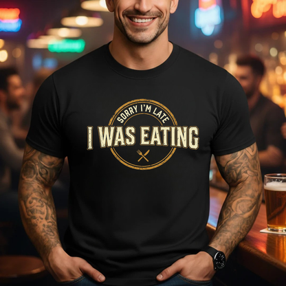 Late Because Eating T-Shirt