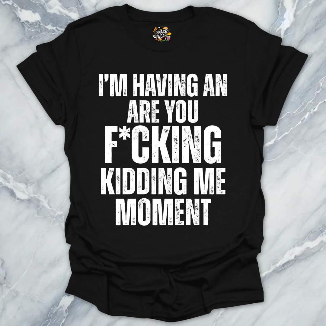 Kidding Me Moment T-Shirt