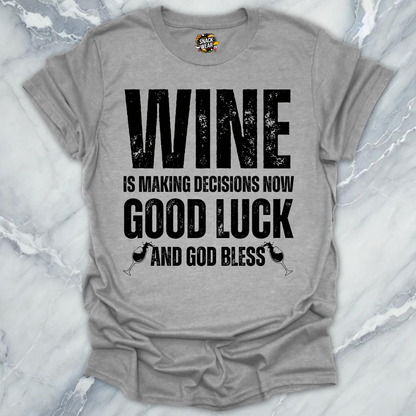 Wine Making Decisions T-Shirt