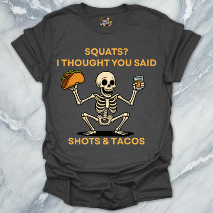 Squats? Nah. Shots & Tacos. T-Shirt