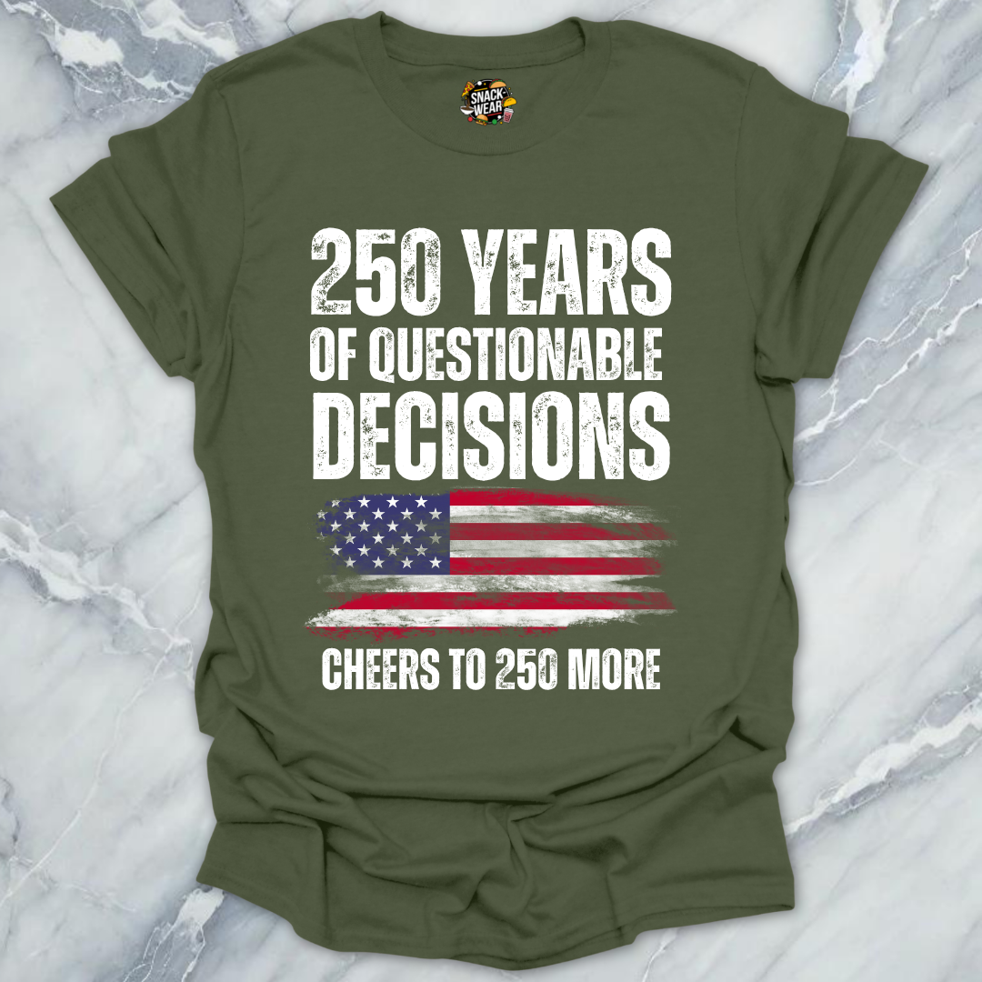Questionable Decisions 250 Years T-Shirt