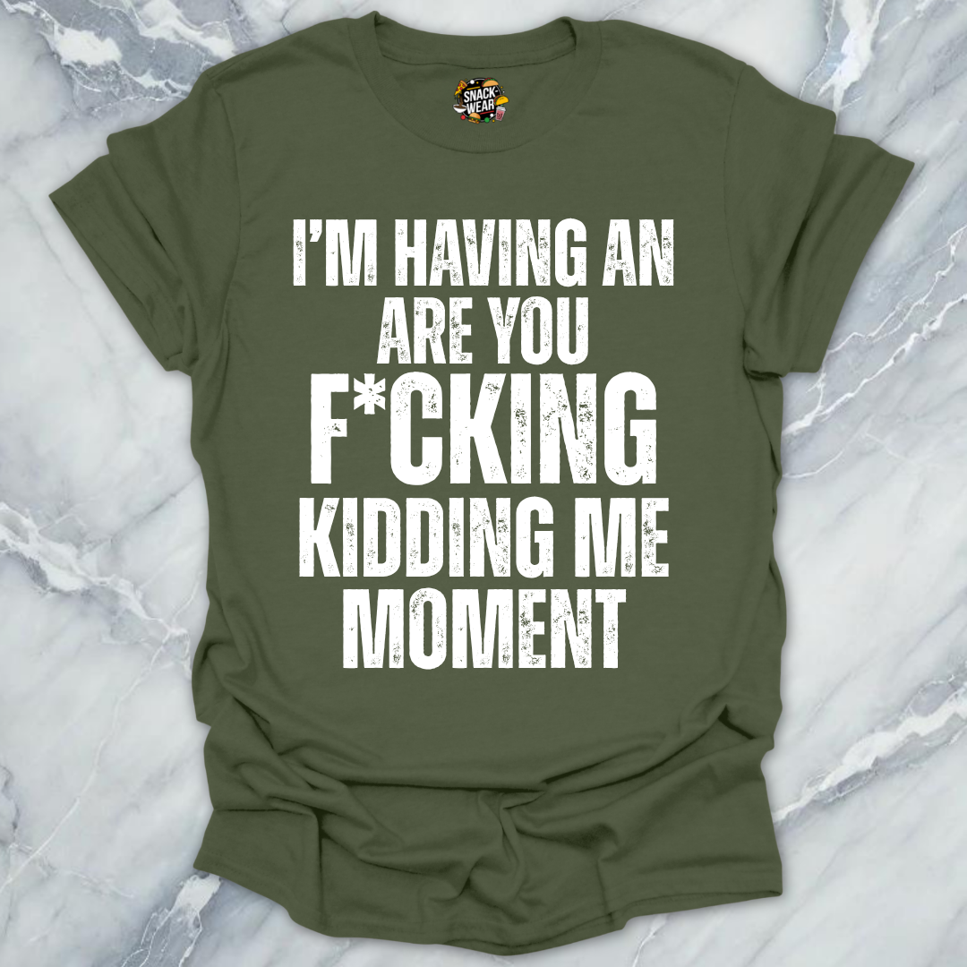 Kidding Me Moment T-Shirt
