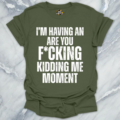 Kidding Me Moment T-Shirt