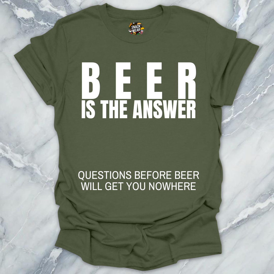 Beer Is The Answer T-Shirt