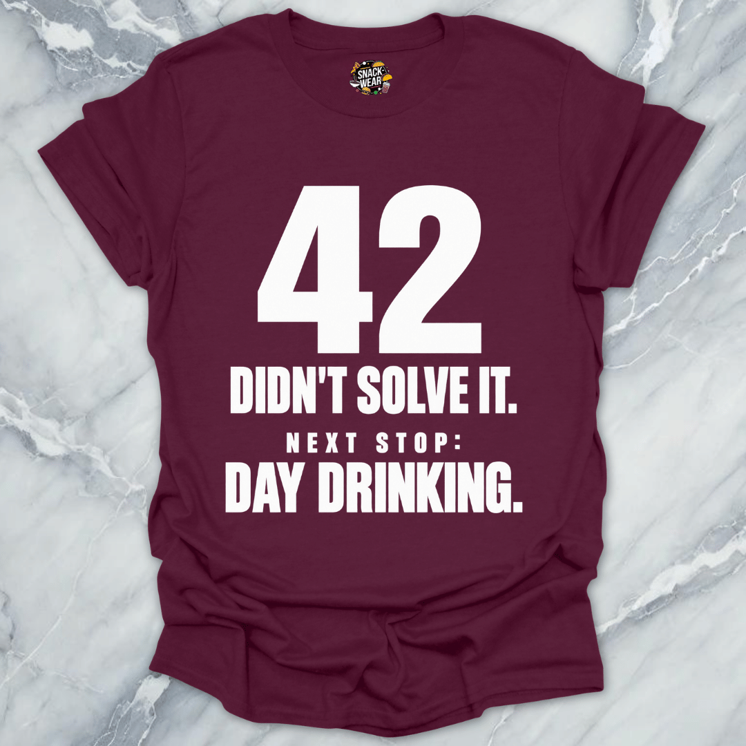 42 Didnt Solve It Day Drinking T-Shirt