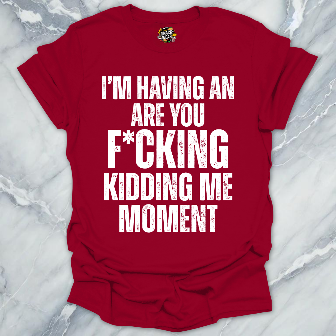 Kidding Me Moment T-Shirt