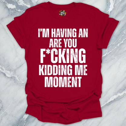 Kidding Me Moment T-Shirt