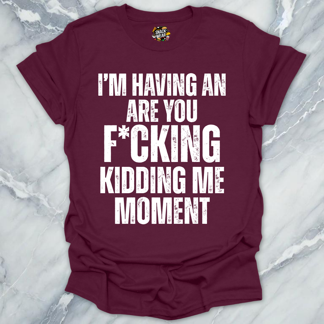 Kidding Me Moment T-Shirt
