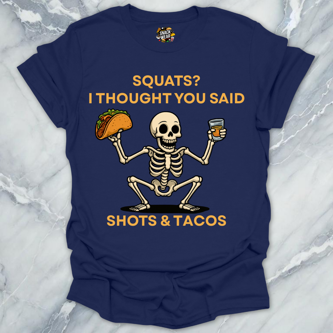 Squats? Nah. Shots & Tacos. T-Shirt