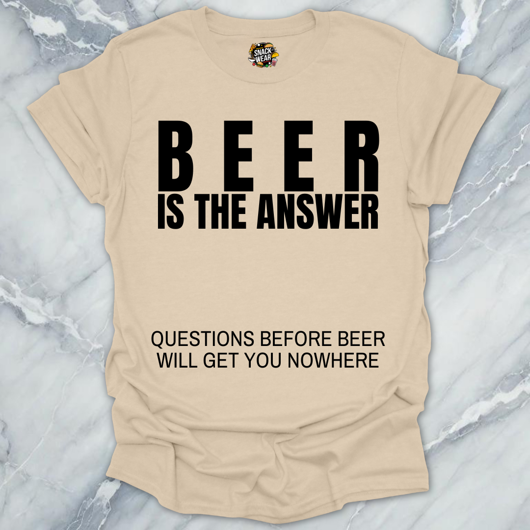 Beer Is The Answer T-Shirt