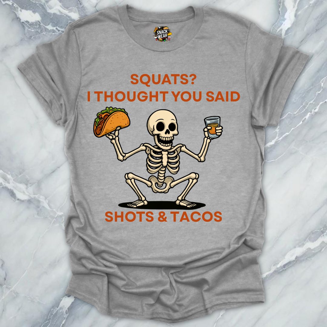 Squats? Nah. Shots & Tacos. T-Shirt