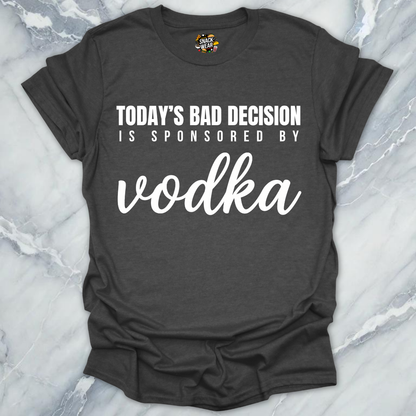 Bad Decision Sponsored Vodka T-Shirt
