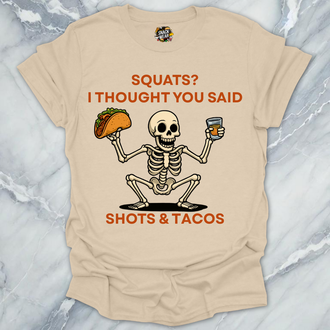 Squats? Nah. Shots & Tacos. T-Shirt