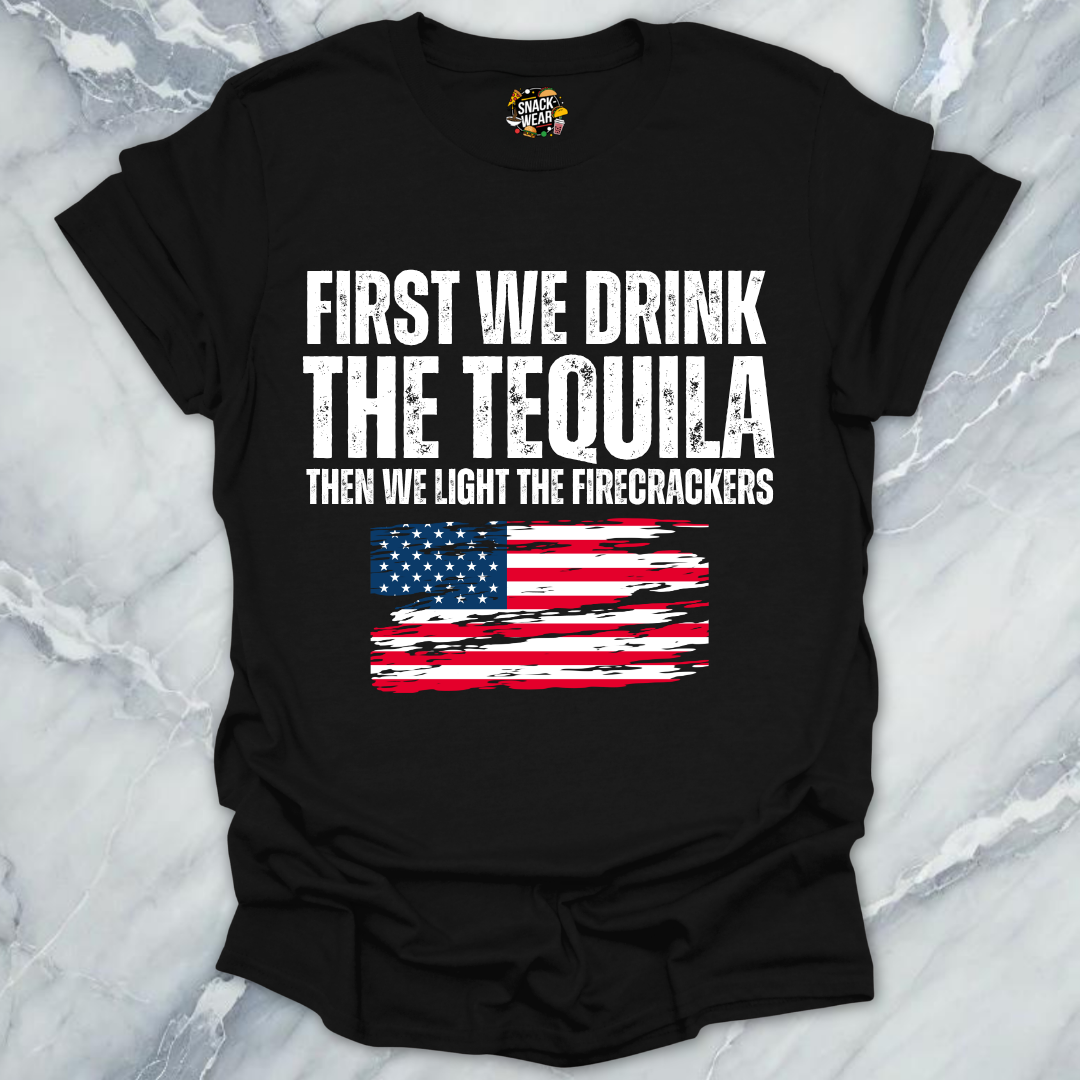 First Tequila Then Firecrackers T-Shirt