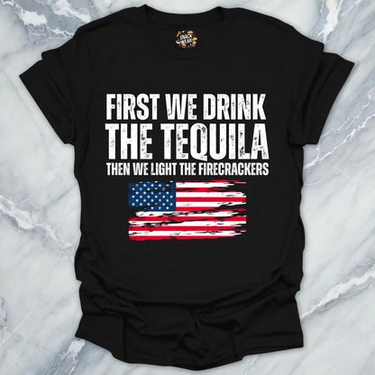 First Tequila Then Firecrackers T-Shirt