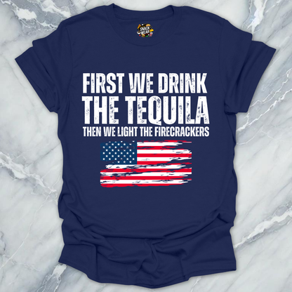 First Tequila Then Firecrackers T-Shirt