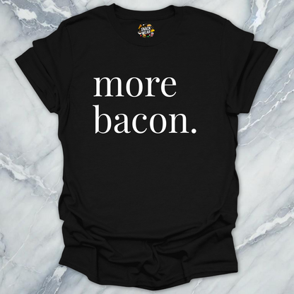More Bacon T-Shirt